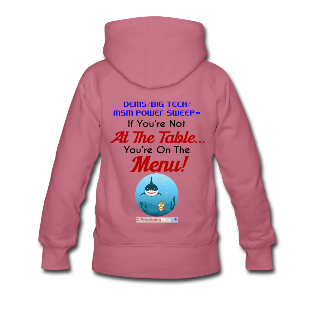 IF YOU'RE NOT AT THE TABLE... - Women’s Premium Hoodie - mauve