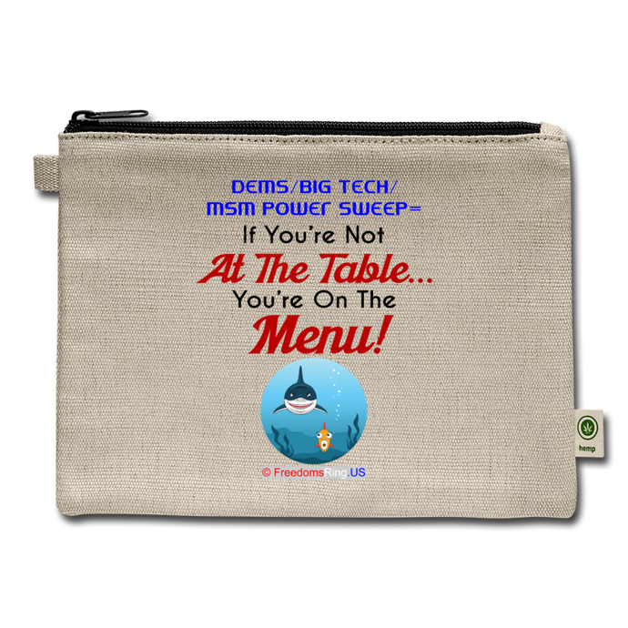 IF YOU'RE NOT AT THE TABLE... - Carry All Pouch - natural