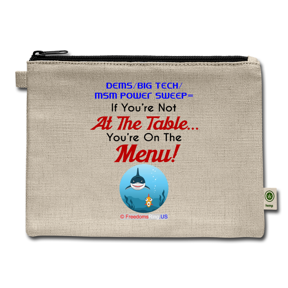 IF YOU'RE NOT AT THE TABLE... - Carry All Pouch - natural