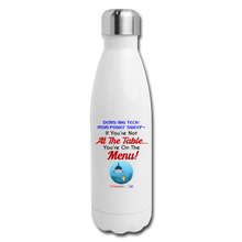 Load image into Gallery viewer, IF YOU&#39;RE NOT AT THE TABLE... - Insulated Stainless Steel Water Bottle - white
