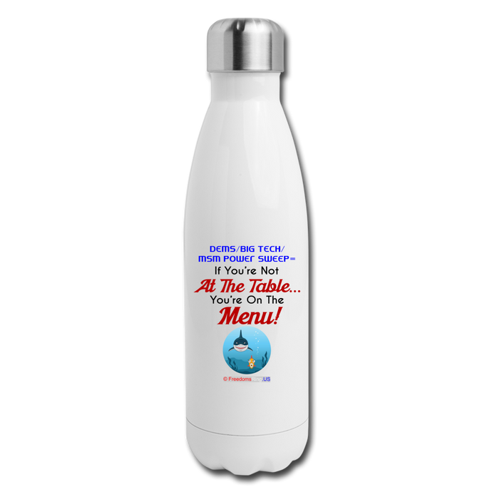 IF YOU'RE NOT AT THE TABLE... - Insulated Stainless Steel Water Bottle - white