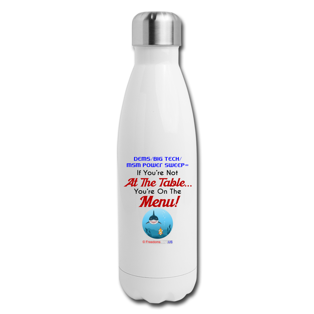 IF YOU'RE NOT AT THE TABLE... - Insulated Stainless Steel Water Bottle - white