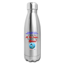 Load image into Gallery viewer, IF YOU&#39;RE NOT AT THE TABLE... - Insulated Stainless Steel Water Bottle - silver
