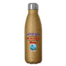 Load image into Gallery viewer, IF YOU&#39;RE NOT AT THE TABLE... - Insulated Stainless Steel Water Bottle - gold glitter
