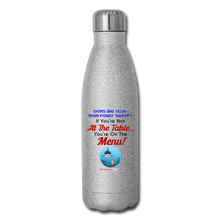 Load image into Gallery viewer, IF YOU&#39;RE NOT AT THE TABLE... - Insulated Stainless Steel Water Bottle - silver glitter
