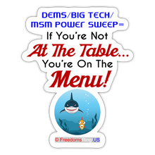 Load image into Gallery viewer, IF YOU&#39;RE NOT AT THE TABLE... - Sticker - white matte
