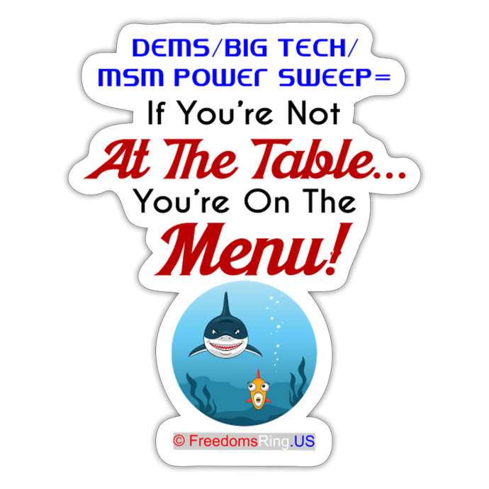 IF YOU'RE NOT AT THE TABLE... - Sticker - white matte