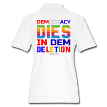 Load image into Gallery viewer, DEMOCRACY DIES IN DEM DELETION - Women&#39;s Pique Polo Shirt - white
