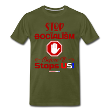 Load image into Gallery viewer, STOP SOCIALISM, BEFORE IT STOPS US! - Men&#39;s Premium T-Shirt - olive green
