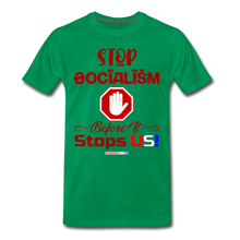 Load image into Gallery viewer, STOP SOCIALISM, BEFORE IT STOPS US! - Men&#39;s Premium T-Shirt - kelly green
