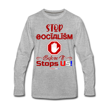 Load image into Gallery viewer, STOP SOCIALISM, BEFORE IT STOPS US! - Men&#39;s Premium Long Sleeve T-Shirt - heather gray
