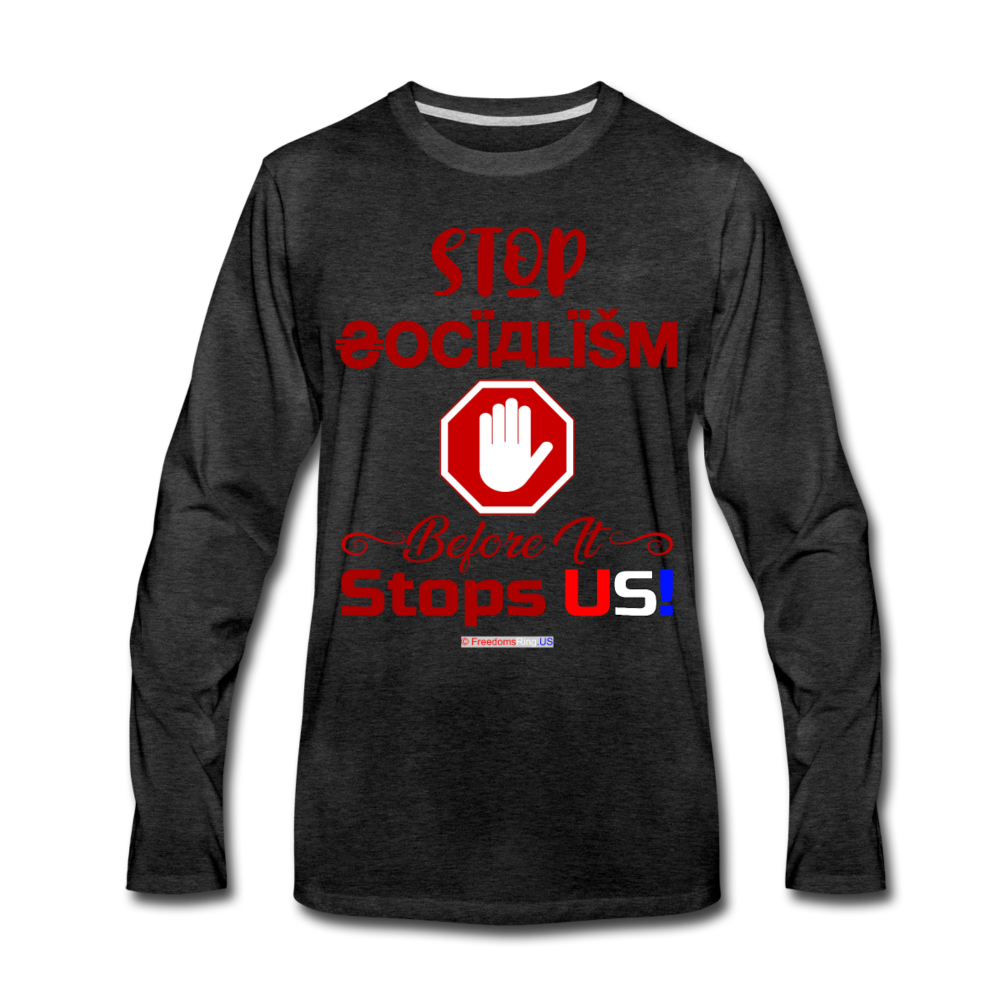 STOP SOCIALISM, BEFORE IT STOPS US! - Men's Premium Long Sleeve T-Shirt - charcoal gray