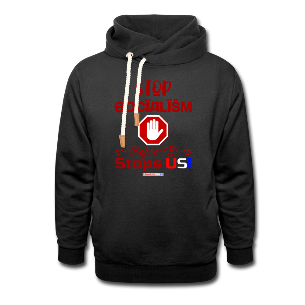 STOP SOCIALISM, BEFORE IT STOPS US! - Shawl Collar Hoodie - black