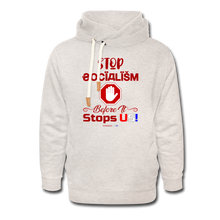 Load image into Gallery viewer, STOP SOCIALISM, BEFORE IT STOPS US! - Shawl Collar Hoodie - heather oatmeal
