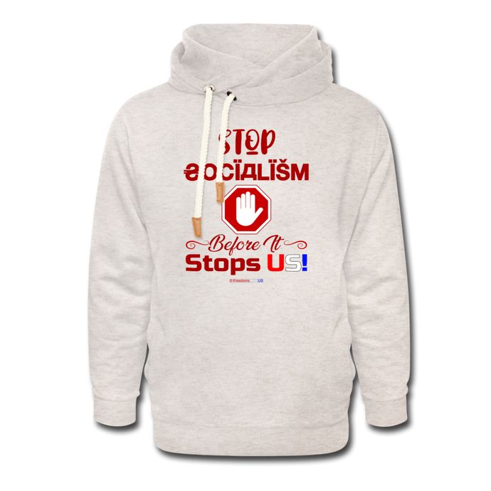 STOP SOCIALISM, BEFORE IT STOPS US! - Shawl Collar Hoodie - heather oatmeal