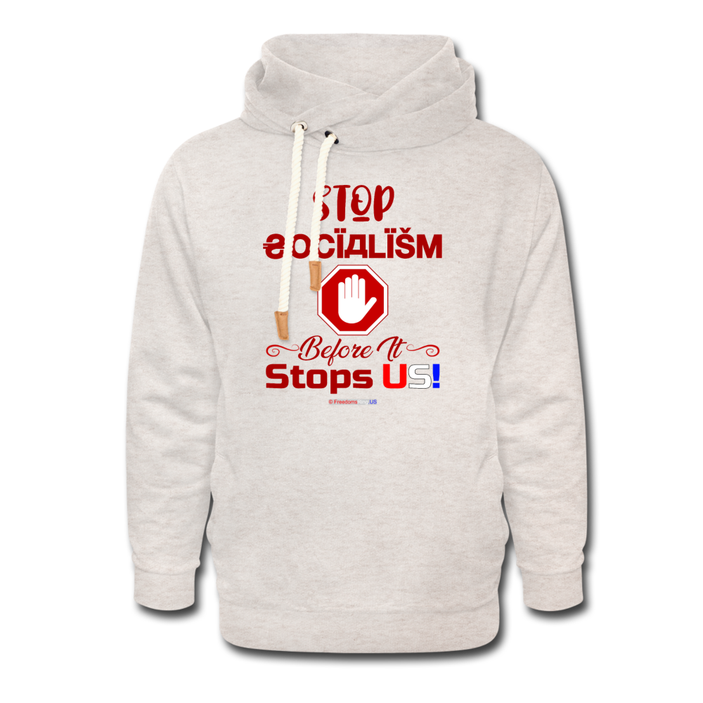 STOP SOCIALISM, BEFORE IT STOPS US! - Shawl Collar Hoodie - heather oatmeal