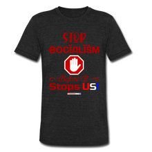 Load image into Gallery viewer, STOP SOCIALISM, BEFORE IT STOPS US! - Unisex Tri-Blend T-Shirt - heather black
