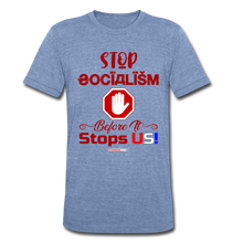 Load image into Gallery viewer, STOP SOCIALISM, BEFORE IT STOPS US! - Unisex Tri-Blend T-Shirt - heather Blue
