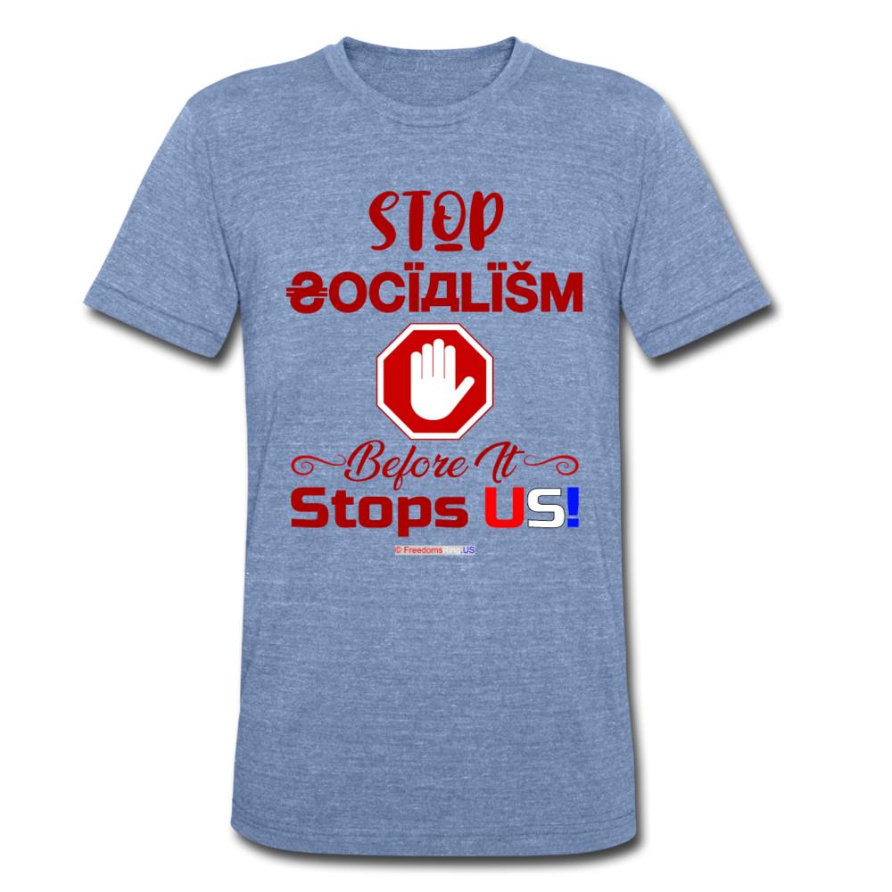 STOP SOCIALISM, BEFORE IT STOPS US! - Unisex Tri-Blend T-Shirt - heather Blue