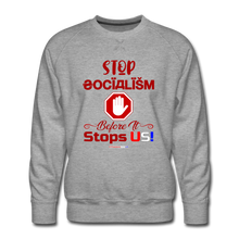 Load image into Gallery viewer, STOP SOCIALISM, BEFORE IT STOPS US! - Men’s Premium Sweatshirt - heather gray
