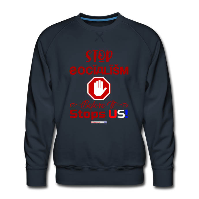 STOP SOCIALISM, BEFORE IT STOPS US! - Men’s Premium Sweatshirt - navy