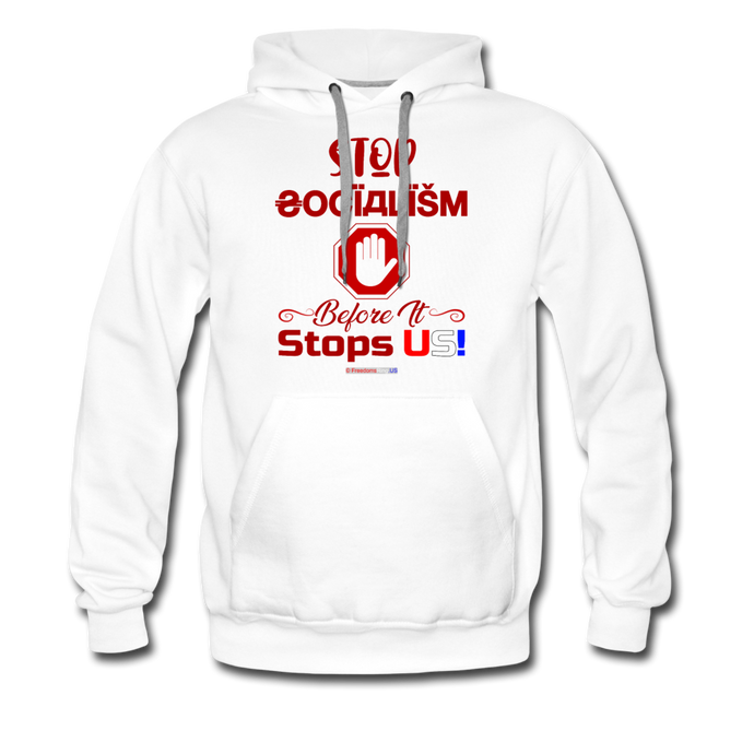 STOP SOCIALISM, BEFORE IT STOPS US! - Men’s Premium Hoodie - white