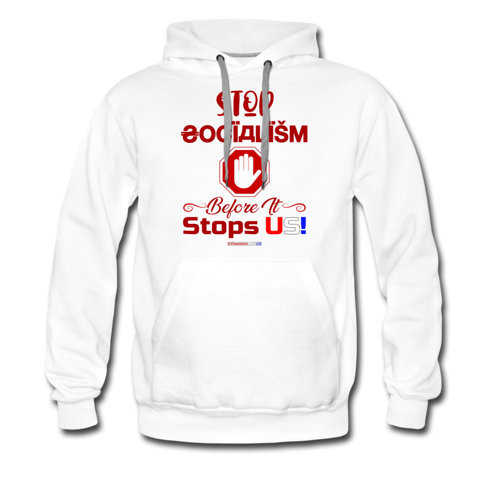 STOP SOCIALISM, BEFORE IT STOPS US! - Men’s Premium Hoodie - white