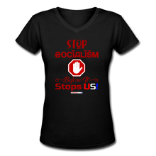 Load image into Gallery viewer, STOP SOCIALISM, BEFORE IT STOPS US! - Women&#39;s V-Neck T-Shirt - black
