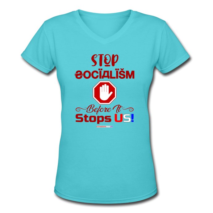 STOP SOCIALISM, BEFORE IT STOPS US! - Women's V-Neck T-Shirt - aqua