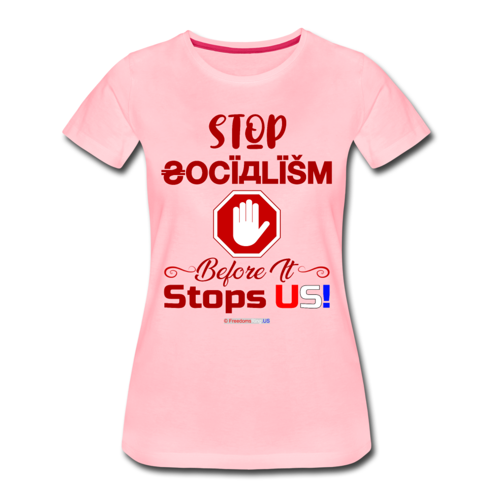 STOP SOCIALISM, BEFORE IT STOPS US! - Women’s Premium T-Shirt - pink