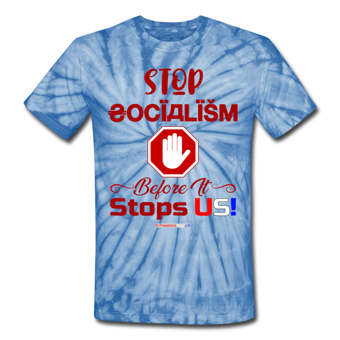 STOP SOCIALISM, BEFORE IT STOPS US! - Unisex Tie Dye T-Shirt - spider baby blue