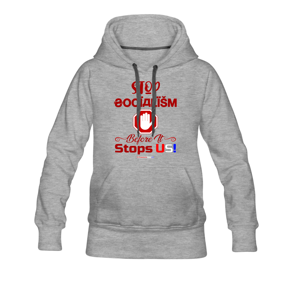 STOP SOCIALISM, BEFORE IT STOPS US! - Women’s Premium Hoodie - heather gray