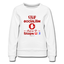 Load image into Gallery viewer, STOP SOCIALISM, BEFORE IT STOPS US! - Women’s Premium Sweatshirt - white
