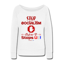 Load image into Gallery viewer, STOP SOCIALISM, BEFORE IT STOPS US! - Women&#39;s Wideneck Sweatshirt - white
