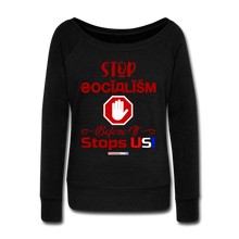 Load image into Gallery viewer, STOP SOCIALISM, BEFORE IT STOPS US! - Women&#39;s Wideneck Sweatshirt - black
