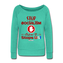 Load image into Gallery viewer, STOP SOCIALISM, BEFORE IT STOPS US! - Women&#39;s Wideneck Sweatshirt - teal
