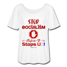 Load image into Gallery viewer, STOP SOCIALISM, BEFORE IT STOPS US! - Women’s Flowy T-Shirt - white
