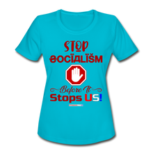 Load image into Gallery viewer, STOP SOCIALISM, BEFORE IT STOPS US! - Women&#39;s Moisture Wicking Performance T-Shirt - turquoise
