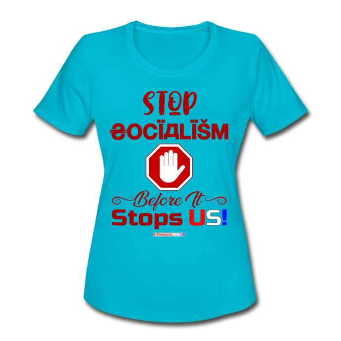 STOP SOCIALISM, BEFORE IT STOPS US! - Women's Moisture Wicking Performance T-Shirt - turquoise