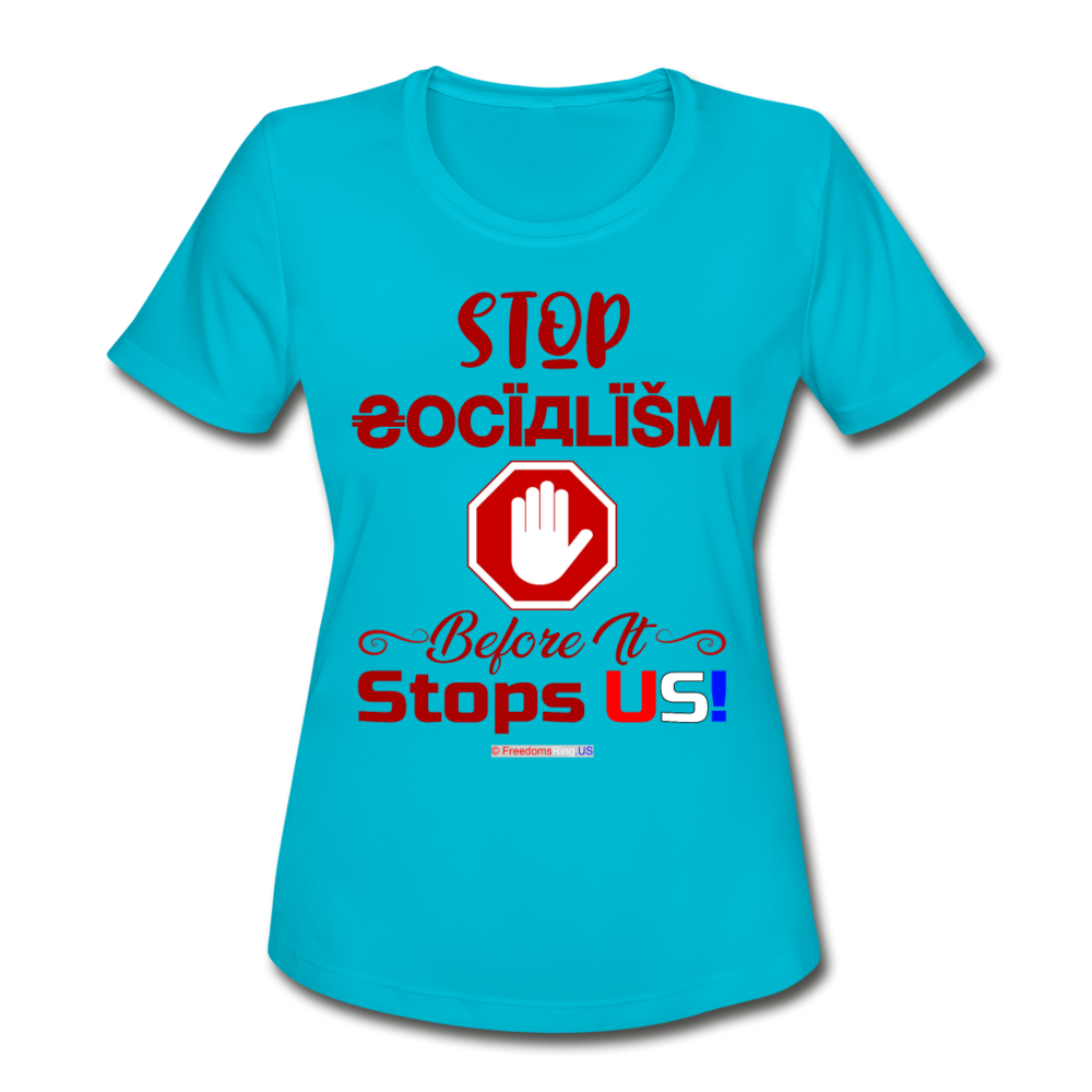 STOP SOCIALISM, BEFORE IT STOPS US! - Women's Moisture Wicking Performance T-Shirt - turquoise