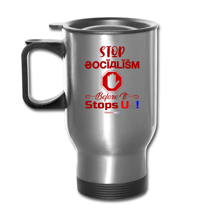 STOP SOCIALISM, BEFORE IT STOPS US! - Travel Mug - silver