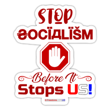 Load image into Gallery viewer, STOP SOCIALISM, BEFORE IT STOPS US! - Sticker - white matte
