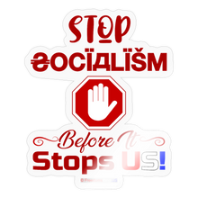 Load image into Gallery viewer, STOP SOCIALISM, BEFORE IT STOPS US! - Sticker - transparent glossy
