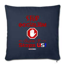 Load image into Gallery viewer, STOP SOCIALISM, BEFORE IT STOPS US! - Throw Pillow Cover 18” x 18” - navy
