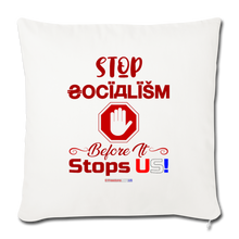 Load image into Gallery viewer, STOP SOCIALISM, BEFORE IT STOPS US! - Throw Pillow Cover 18” x 18” - natural white
