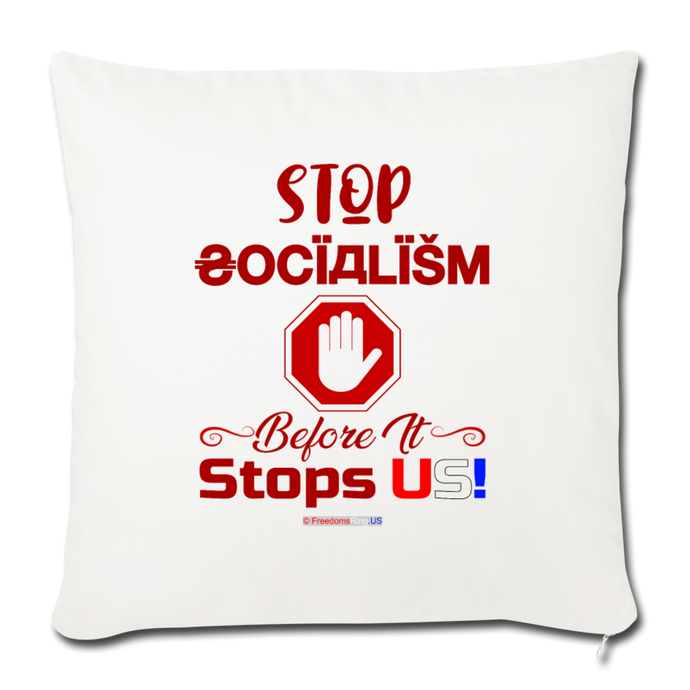 STOP SOCIALISM, BEFORE IT STOPS US! - Throw Pillow Cover 18” x 18” - natural white