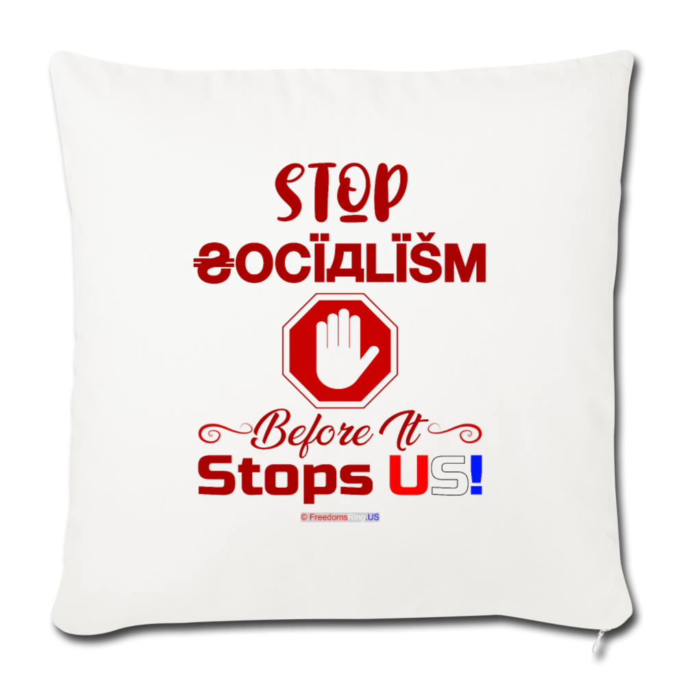 STOP SOCIALISM, BEFORE IT STOPS US! - Throw Pillow Cover 18” x 18” - natural white