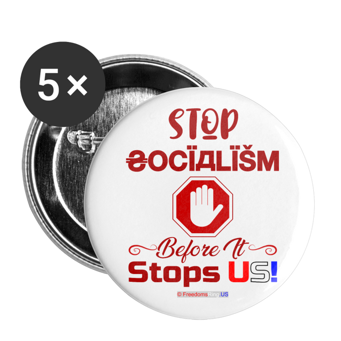 STOP SOCIALISM, BEFORE IT STOPS US! - Buttons large 2.2'' (5-pack) - white