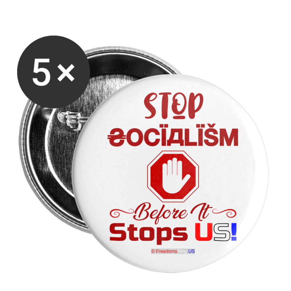 STOP SOCIALISM, BEFORE IT STOPS US! - Buttons large 2.2'' (5-pack) - white