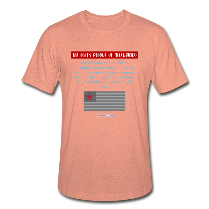 THE LEFT'S PLEDGE OF ALLEGIANCE - Unisex Heather Prism T-Shirt - heather prism sunset